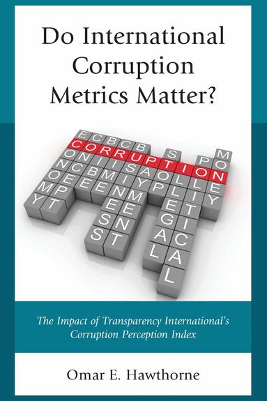 Omar E. Hawthorne - Do International Corruption Metrics Matter?, Inbunden