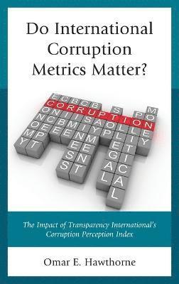 Omar E. Hawthorne - Do International Corruption Metrics Matter?, Inbunden