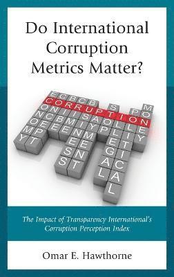 Do International Corruption Metrics Matter? 1