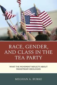 bokomslag Race, Gender, and Class in the Tea Party