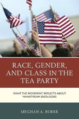 Race, Gender, and Class in the Tea Party 1