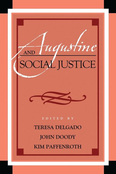Teresa Delgado, John Doody, Kim Paffenroth - Augustine and Social Justice, Inbunden