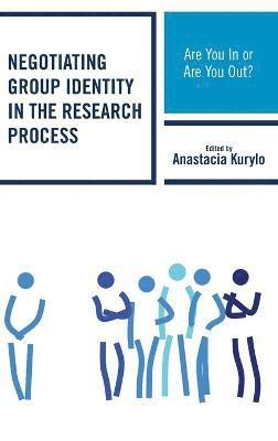 Anastacia Kurylo - Negotiating Group Identity in the Research Process, Inbunden