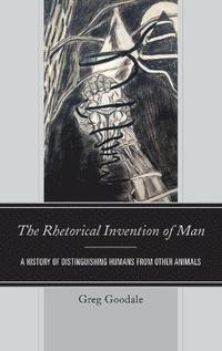 bokomslag The Rhetorical Invention of Man