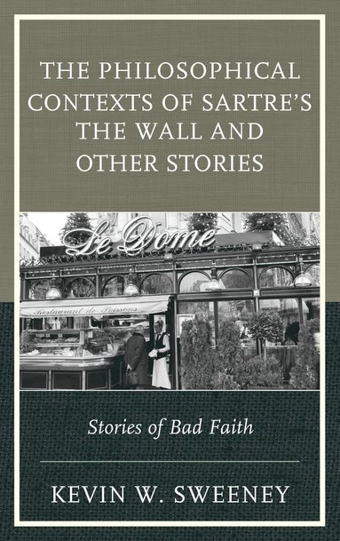 bokomslag The Philosophical Contexts of Sartres The Wall and Other Stories