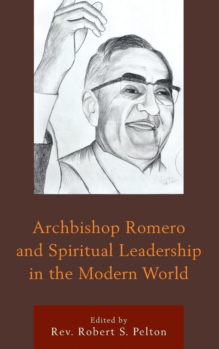 Robert S. Pelton, Rev. Robert S. Pelton, Robert S Pelton - Archbishop Romero and Spiritual Leadership in the Modern World, Inbunden
