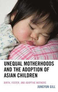 bokomslag Unequal Motherhoods and the Adoption of Asian Children