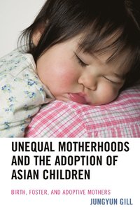 bokomslag Unequal Motherhoods and the Adoption of Asian Children