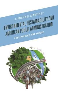 bokomslag Environmental Sustainability and American Public Administration