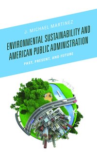 bokomslag Environmental Sustainability and American Public Administration