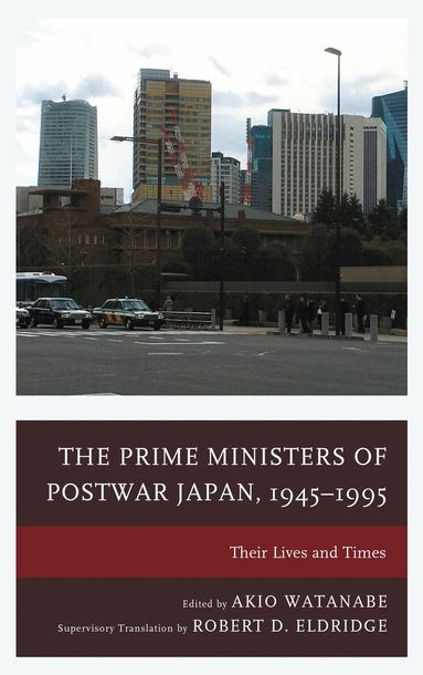 Akio Watanabe - Prime Ministers of Postwar Japan, 1945–1995, Inbunden