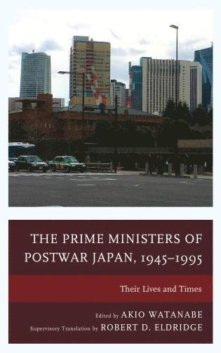 Akio Watanabe - Prime Ministers of Postwar Japan, 1945–1995, Inbunden