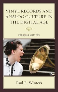 bokomslag Vinyl Records and Analog Culture in the Digital Age