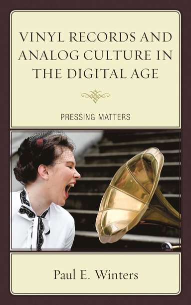 bokomslag Vinyl Records and Analog Culture in the Digital Age