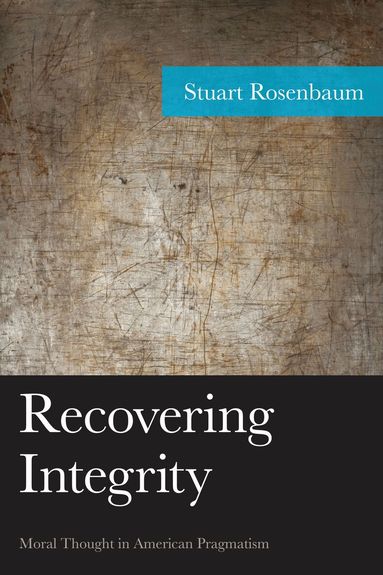 Stuart Rosenbaum - Recovering Integrity, Inbunden