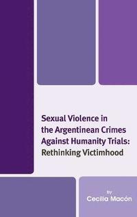 bokomslag Sexual Violence in the Argentinean Crimes against Humanity Trials
