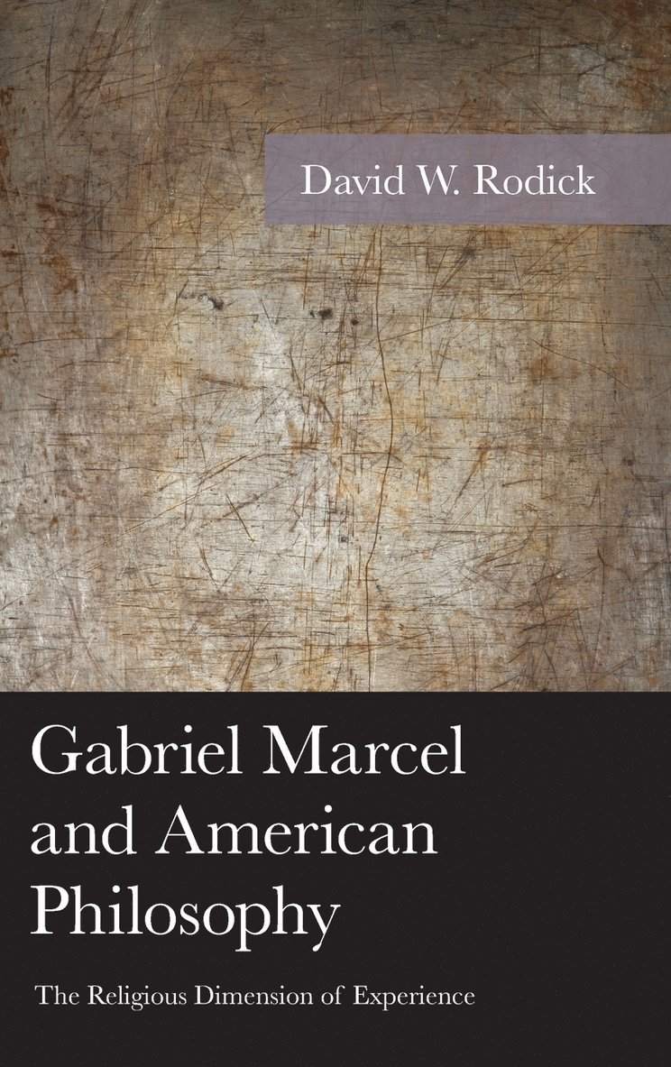 David W. Rodick - Gabriel Marcel and American Philosophy, Inbunden