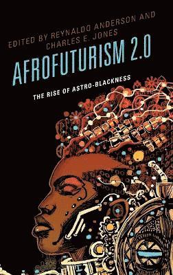 Reynaldo Anderson, Charles E. Jones - Afrofuturism 2.0, Inbunden
