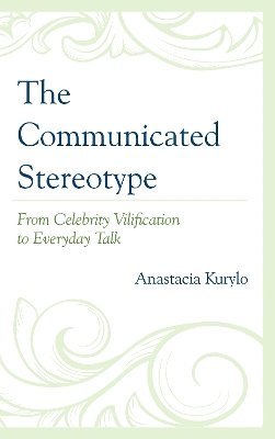 Anastacia Kurylo - Communicated Stereotype, Häftad