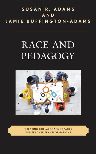 Susan R. Adams, Jamie Buffington-Adams - Race and Pedagogy, Inbunden