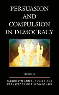bokomslag Persuasion and Compulsion in Democracy