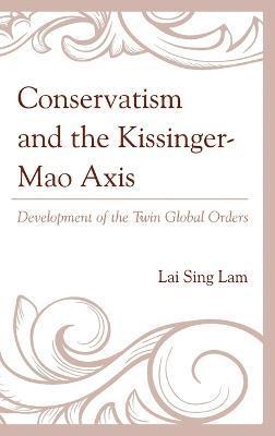 bokomslag Conservatism and the KissingerMao Axis