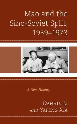 Danhui Li, Yafeng Xia - Mao and the Sino-Soviet Split, 1959–1973, Inbunden