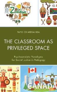 bokomslag The Classroom as Privileged Space