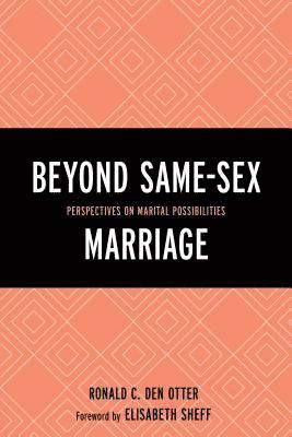 Beyond Same-Sex Marriage 1