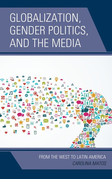 bokomslag Globalization, Gender Politics, and the Media