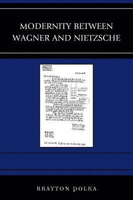 Modernity between Wagner and Nietzsche 1