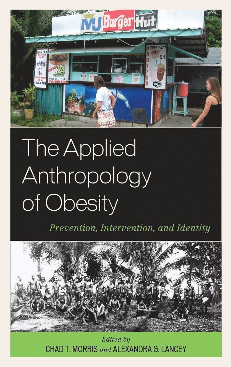 Chad T. Morris, Alexandra G. Lancey - Applied Anthropology of Obesity, Inbunden
