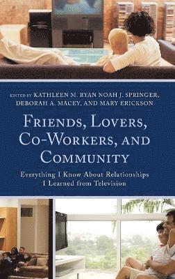 Friends, Lovers, Co-Workers, and Community