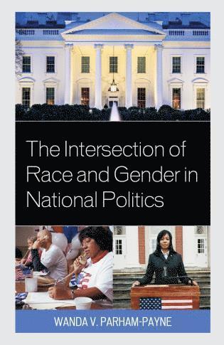 Wanda Parham-Payne - Intersection of Race and Gender in National Politics, Inbunden