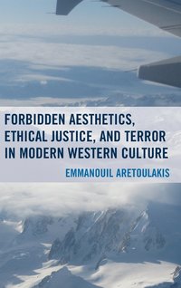 bokomslag Forbidden Aesthetics, Ethical Justice, and Terror in Modern Western Culture