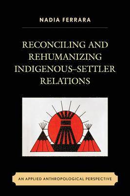 Nadia  Ferrara, Nadia Ferrara, Nadia Ferrara - Reconciling and Rehumanizing Indigenous–Settler Relations, Häftad