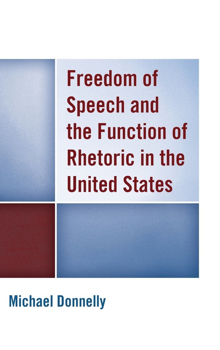 Freedom of Speech and the Function of Rhetoric in the United States 1