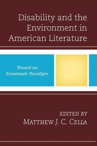 Matthew J. C. Cella - Disability and the Environment in American Literature, Inbunden