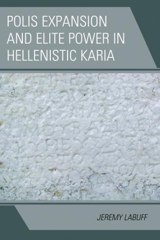 Jeremy LaBuff, Jeremy Labuff - Polis Expansion and Elite Power in Hellenistic Karia, Inbunden