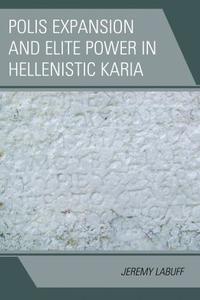 bokomslag Polis Expansion and Elite Power in Hellenistic Karia