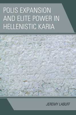 Polis Expansion and Elite Power in Hellenistic Karia 1