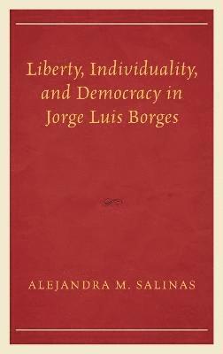 Liberty, Individuality, and Democracy in Jorge Luis Borges 1