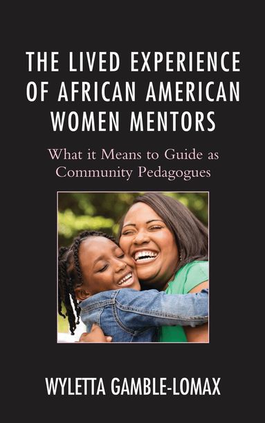 Wyletta Gamble-Lomax - Lived Experience of African American Women Mentors, Inbunden