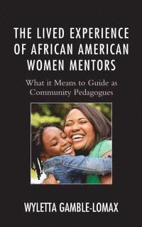 bokomslag The Lived Experience of African American Women Mentors