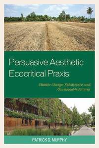 bokomslag Persuasive Aesthetic Ecocritical Praxis