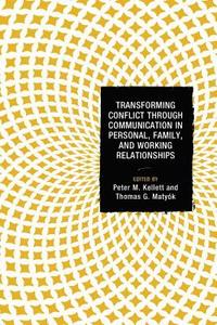 bokomslag Transforming Conflict through Communication in Personal, Family, and Working Relationships
