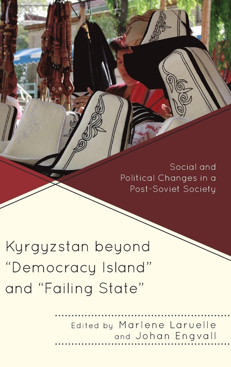 Marlene Laruelle, Johan Engvall - Kyrgyzstan beyond "Democracy Island" and "Failing State", Inbunden