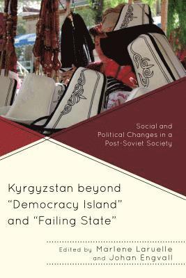 bokomslag Kyrgyzstan beyond &quot;Democracy Island&quot; and &quot;Failing State&quot;