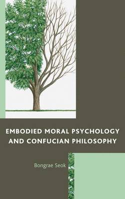 Bongrae Seok, Alvernia University Seok, Bongrae - Embodied Moral Psychology and Confucian Philosophy, Häftad