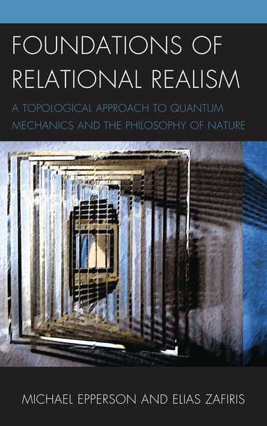 Michael Epperson, Elias Zafiris - Foundations of Relational Realism, Häftad